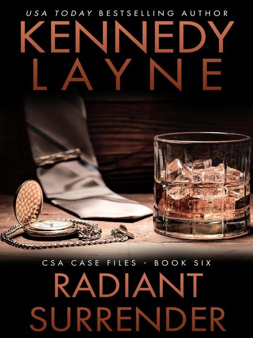 Title details for Radiant Surrender (CSA Case Files 6) by Kennedy Layne - Available